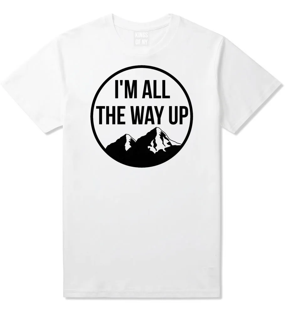 I'm All The Way Up T-Shirt